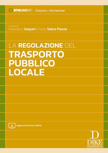 La regolazione del trasporto pubblico locale. Con aggiornamento online (Strumenti. Concorsi e formazione) von Dike Giuridica