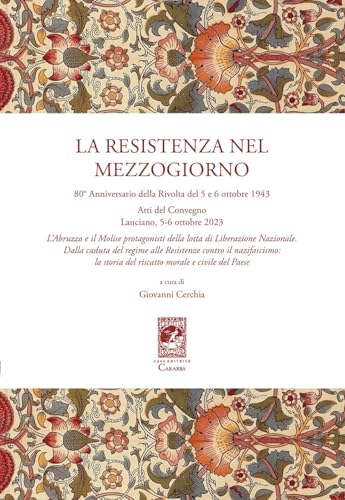 La resistenza nel Mezzogiorno. Atti del Convegno (Lanciano, 5-6 ottobre 2023) (Convegni e celebrazioni) von Carabba