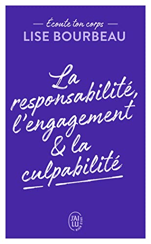 "Ecoute Ton Corps" - La Responsabilite, L'Engagement Et La C: La responsabilité, l'engagement & la culpabilité