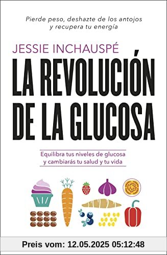 La revolución de la glucosa: Equilibra tus niveles de glucosa y cambiarás tu salud y tu vida (Salud natural)