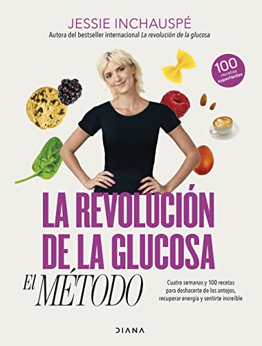 La revolución de la glucosa: el Método: Cuatro semanas y 100 recetas para deshacerte de los antojos, recuperar tu energía y sentirte increíble (Salud natural) von EDITORIAL DIANA PLANETA