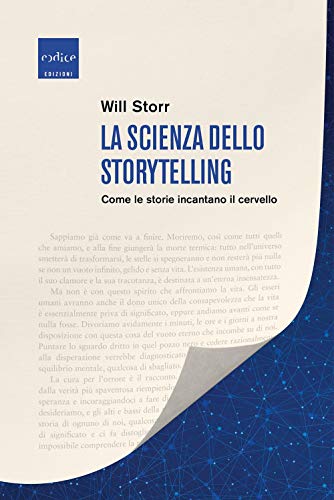 La scienza dello storytelling. Come le storie incantano il cervello von Codice