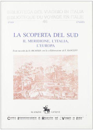 La scoperta del Sud: il meridione, l'Italia, l'Europa (Biblioteca del viaggio in Italia) von SLATKINE