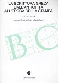 La scrittura greca dall'antichità all'epoca della stampa (Beni culturali) von Carocci