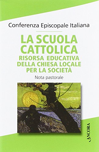 La scuola cattolica risorsa educativa della chiesa locale per la società (Documenti ecclesiali) von Ancora