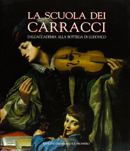 La scuola dei Carracci. Dall'Accademia alla bottega di Ludovico