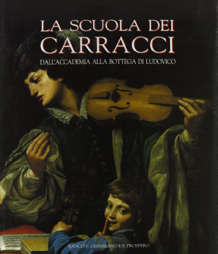La scuola dei Carracci. I seguaci di Annibale e Agostino von Artioli