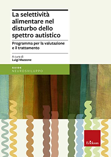 La selettività alimentare nel disturbo dello spettro autistico. Programma per la valutazione e il trattamento (Psicologia)