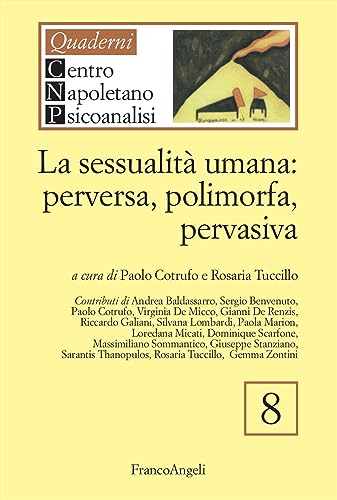 La sessualità umana: perversa, polimorfa, pervasiva (Varie. Saggi e manuali)