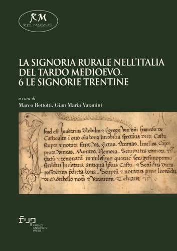 La signoria rurale nell'Italia del tardo Medioevo. Le signorie trentine (Vol. 6) (Reti medievali. E-book. Monografie) von Firenze University Press