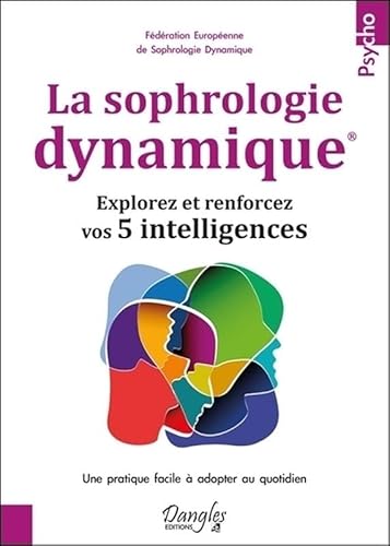 La sophrologie dynamique - Explorez et renforcez vos 5 intelligences La sophrologie dynamique - Explorez et renforcez vos 5 intelligences von DANGLES