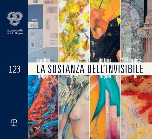 La sostanza dell'invisibile. Ediz. illustrata (Accademia delle arti del disegno) von Polistampa