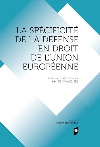 La spécificité de la défense en droit de l'Union européenne La spécificité de la défense en droit de l'Union européenne von PU RENNES