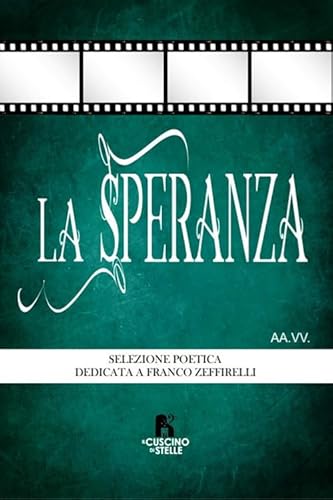 La speranza. Antologia dedicata a Franco Zeffirelli La speranza. Antologia dedicata a Franco Zeffirelli von Il Cuscino di Stelle