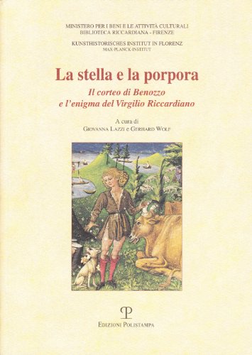 La stella e la porpora. Il corteo di Benozzo e l'enigma del Virgilio riccardiano (Biblioteca Riccardiana) von Polistampa