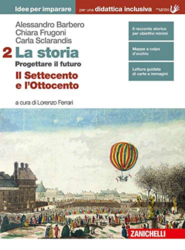 La storia. Progettare il futuro. Idee per imparare. BES. Per le Scuole superiori. Con Contenuto digitale (fornito elettronicamente). Il Settecento e l'Ottocento (Vol. 2)