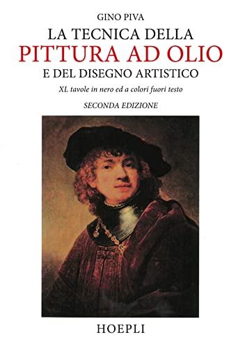 La tecnica della pittura ad olio e del disegno artistico (Tecniche artistiche)