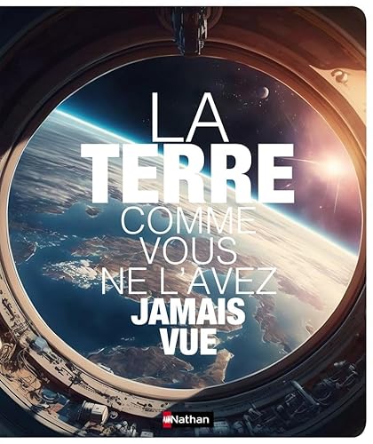 La terre comme vous ne l'avez jamais vue La terre comme vous ne l'avez jamais vue von NATHAN