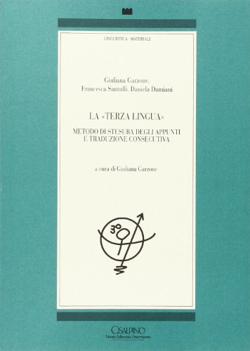 La terza lingua. Metodo di stesura degli appunti e traduzione consecutiva (Linguistica)