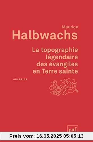 La topographie légendaire des évangiles en Terre sainte: Etude de mémoire collective