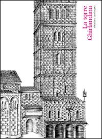 La torre Ghirlandina. Storia e restauro. Ediz. italiana e inglese. Con CD-ROM von Luca Sossella Editore