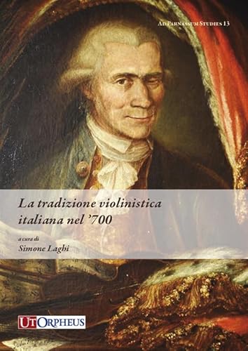 La tradizione violinistica italiana nel '700 (Ad Parnassum studies) von Ut Orpheus