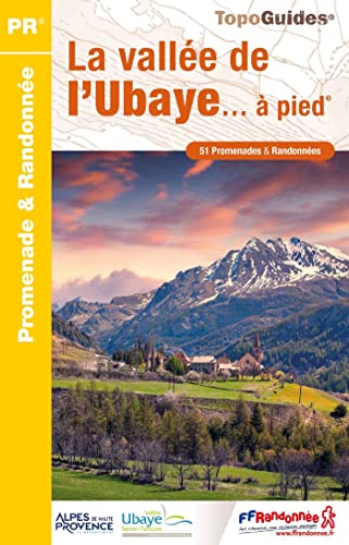 La vallée de l'Ubaye à pied 51 promenades (P043): ref P043 (Promenade & Randonnée) La vallée de l'Ubaye à pied 51 promenades (P043): ref P043 (Promenade & Randonnée)