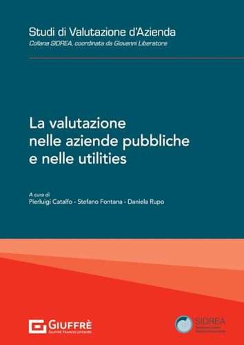 La valutazione nelle «aziende pubbliche» e nelle utilities (Studi di valutazione d'azienda. Collana SIDREA) von Giuffrè