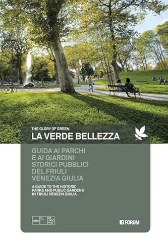 La verde bellezza. Guida ai parchi e giardini pubblici del Friuli Venezia Giulia. Ediz. italiana e inglese La verde bellezza. Guida ai parchi e giardini pubblici del Friuli Venezia Giulia. Ediz. italiana e inglese von Forum Edizioni