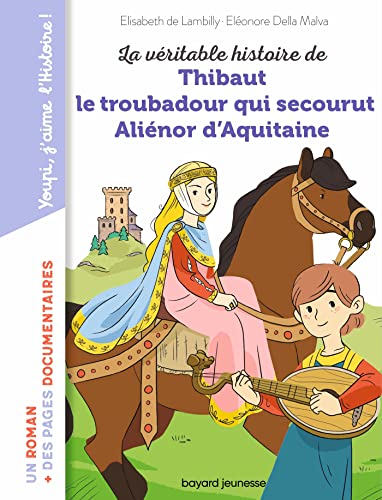 La véritable histoire de Thibaut, le troubadour qui secourut Aliénor d'Aquitaine