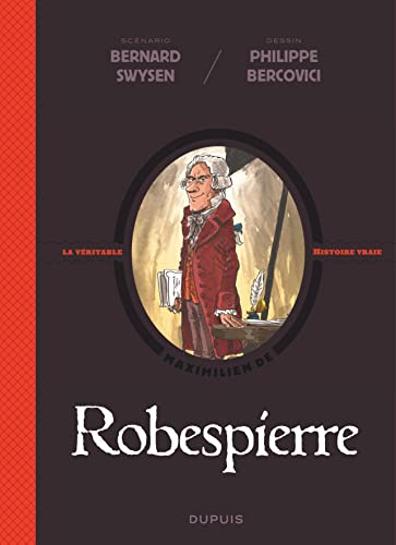 La véritable histoire vraie - Robespierre von DUPUIS