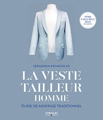 La veste tailleur homme : Guide montage traditionnel La veste tailleur homme : Guide montage traditionnel von Eyrolles