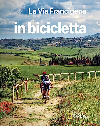 La via Francigena. Dal Gran San Bernardo a Santa Maria di Leuca. In bicicletta. National Geographic von White Star