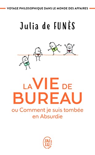 La vie de bureau ou Comment je suis tombée en Absurdie: Voyage philosophique dans le monde des affaires von J'AI LU
