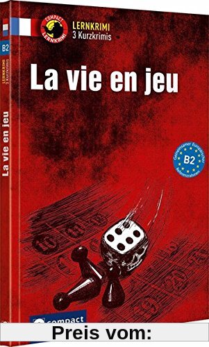 La vie en jeu: Französisch B2 (Lernkrimi Kurzkrimis)