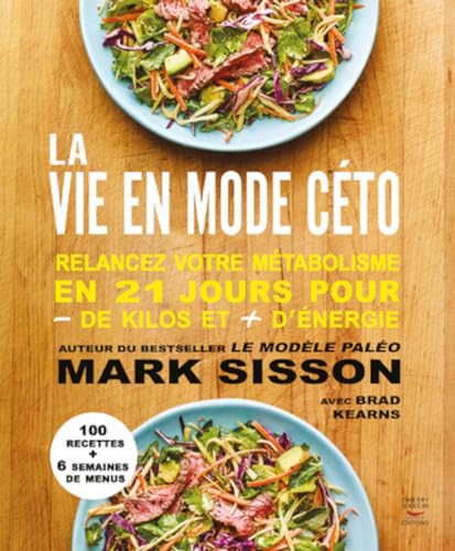 La vie en mode céto: Relancez votre métabolisme en 21 jours pour moins de kilos et plus d'énergie