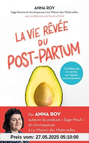 La vie rêvée du Post-partum: Confidences et vérités sur l'après-accouchement