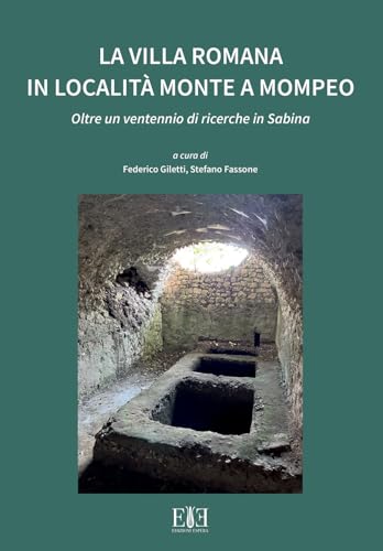 La villa romana in località Monte a Mompeo. Oltre un ventennio di ricerche in Sabina. Ediz. italiana e inglese von Edizioni Espera