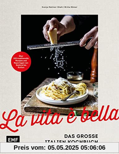 La vita è bella – Das große Italien Kochbuch: Über 100 traditionelle Rezepte und Reportagen von Südtirol bis Sizilien La vita è bella – Das große Italien Kochbuch: Über 100 traditionelle Rezepte und Reportagen von Südtirol bis Sizilien