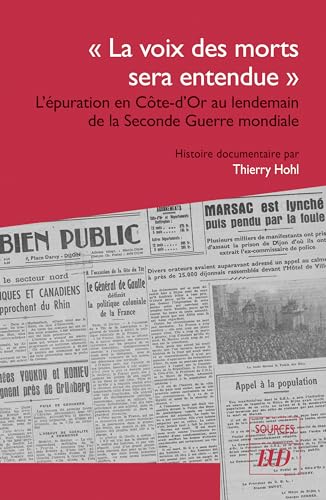 "La voix des morts sera entendue": L'épuration en Côte-d'Or au lendemain de la Seconde Guerre mondiale von PU DIJON