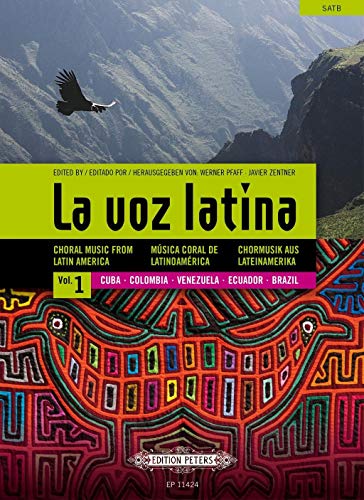 La Voz Latina -- Choral Music from Latin America for Satb Choir: Cuba, Colombia, Venezuela, Ecuador, Brasilien - Chormusik aus Lateinamerika (Edition Peters)