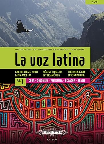 La Voz Latina -- Choral Music from Latin America for Satb Choir: Vol. 1: Cuba, Colombia, Venezuela, Ecuador, Brazil (Edition Peters, 1, Band 1) von Edition Peters
