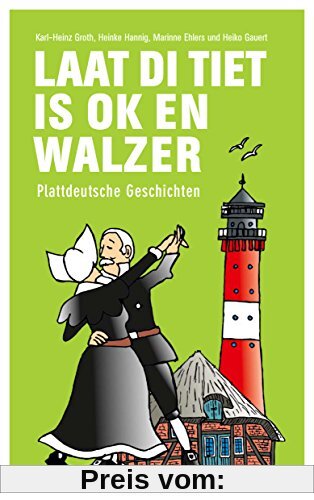 Laat di Tiet is ok en Walzer: Plattdeutsche Geschichten (Mundartbücher)