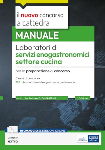 Laboratori di servizi enogastronomici, settore cucina. Manuale per la preparazione al concorso a cattedra per la classe B20. Con contenuti extra von Edises professioni & concorsi