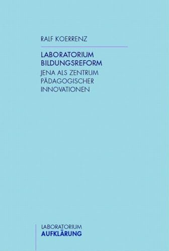 Laboratorium Bidlungsreform: Jena als Zentrum pädagogischer Innovationen (Laboratorium Aufklärung) von Brill | Fink