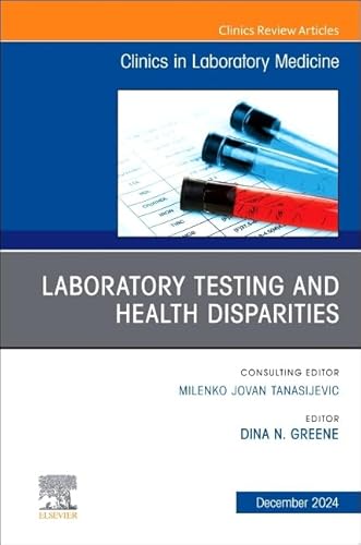 Laboratory Testing and Health Disparities, An Issue of the Clinics in Laboratory Medicine (Volume 44-4) (The Clinics: Internal Medicine, Volume 44-4) von Elsevier