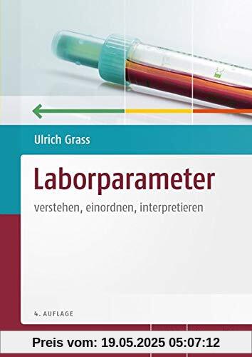 Laborparameter: verstehen, einordnen, interpretieren Laborparameter: verstehen, einordnen, interpretieren