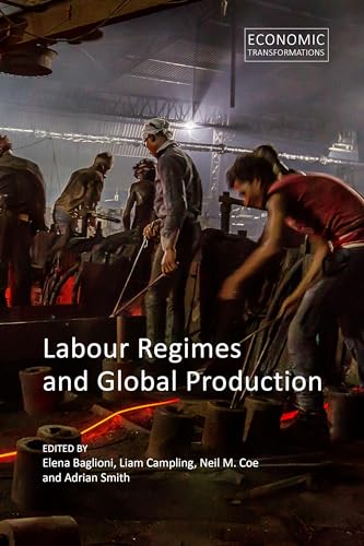 Labour Regimes and Global Production (Economic Transformations) von Agenda Publishing