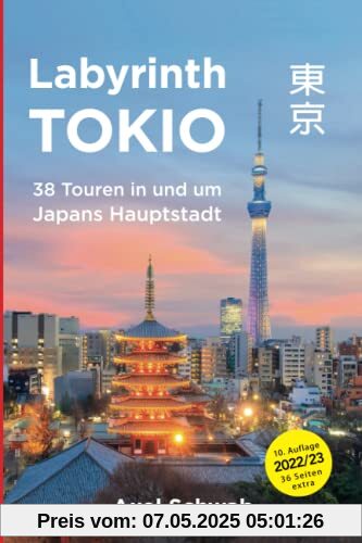 Labyrinth Tokio - 38 Touren in und um Japans Hauptstadt: Ein Führer mit 95 Bildern, 42 Karten, 300 Internetlinks und 100 Tipps. (Japan Reiseführer, Band 1)
