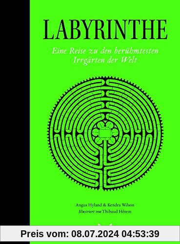 Labyrinthe. Eine Reise zu den berühmtesten Irrgärten der Welt